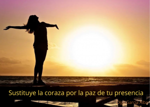 Sustituye la coraza por la paz de tu presencia